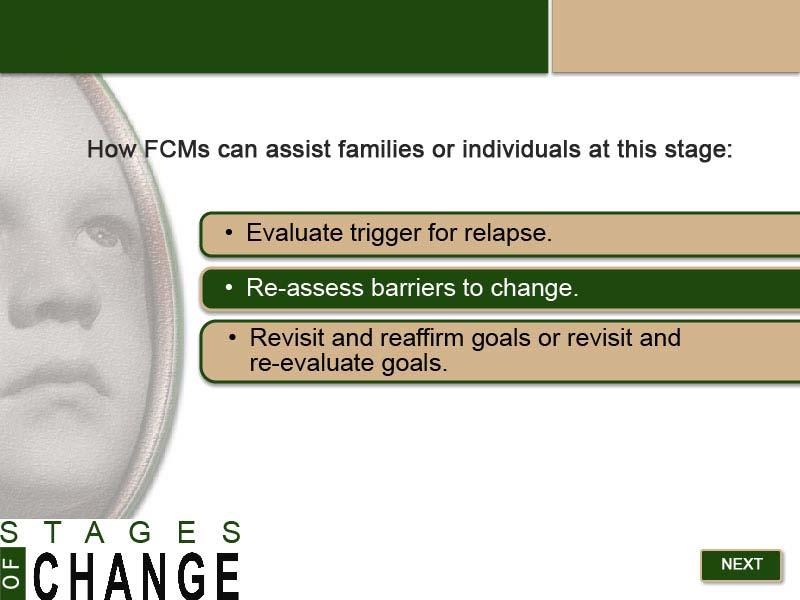 Slide 30 - Stage 5: FCM Assistance How FCMs can assist families or individuals if relapse occurs: Evaluate trigger
