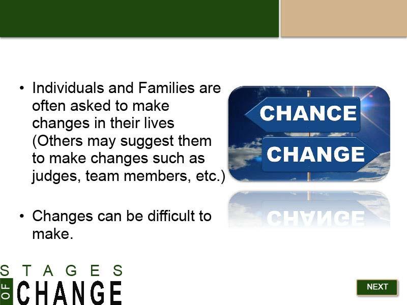 Slide 4 - Change Can Be Difficult Individuals and Families are often asked to make changes in their lives.