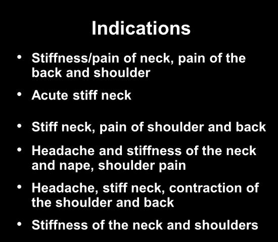 Important Classical Acupoints Distal Points SI-3 LI-3 TE-5 LU-7 BL-60 GB-34 Indications Stiffness/pain of neck, pain of the back and shoulder Acute stiff neck Stiff neck, pain of shoulder