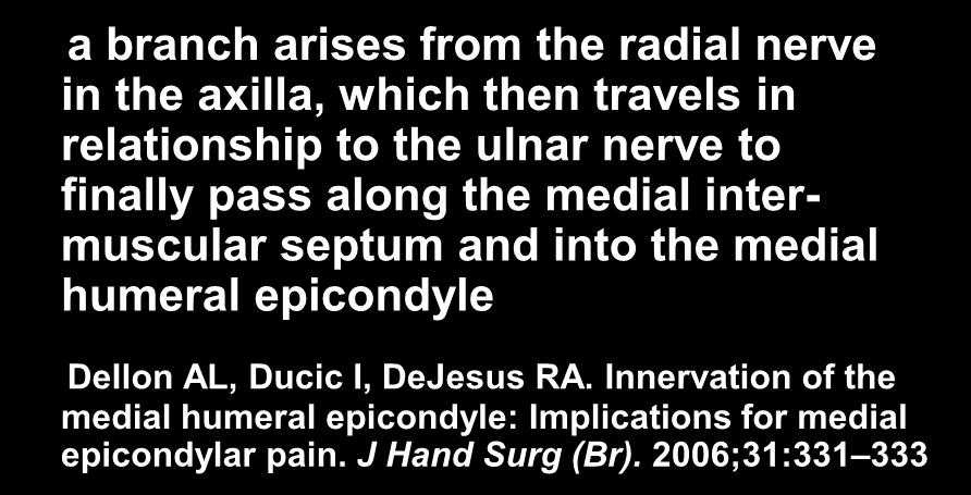 septum and into the medial humeral epicondyle Dellon AL, Ducic I, DeJesus RA.