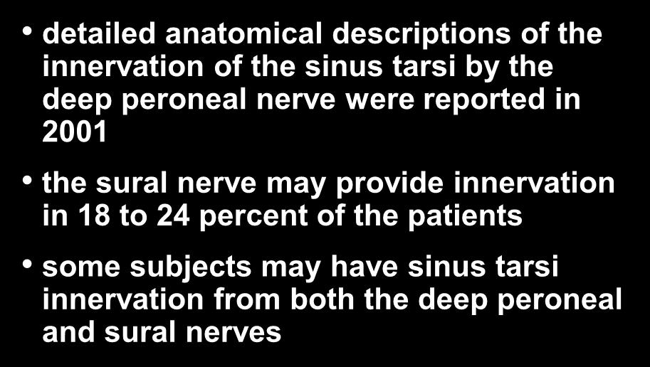 Ankle Sinus Tarsi Innervation detailed anatomical descriptions of the innervation of the sinus tarsi by the deep peroneal nerve were reported in 2001 the
