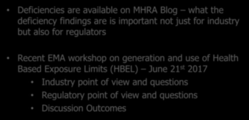Deficiencies associated with use of HBEL and on-going discussions Deficiencies are available on MHRA Blog what the deficiency findings are is important not just for industry but also for regulators