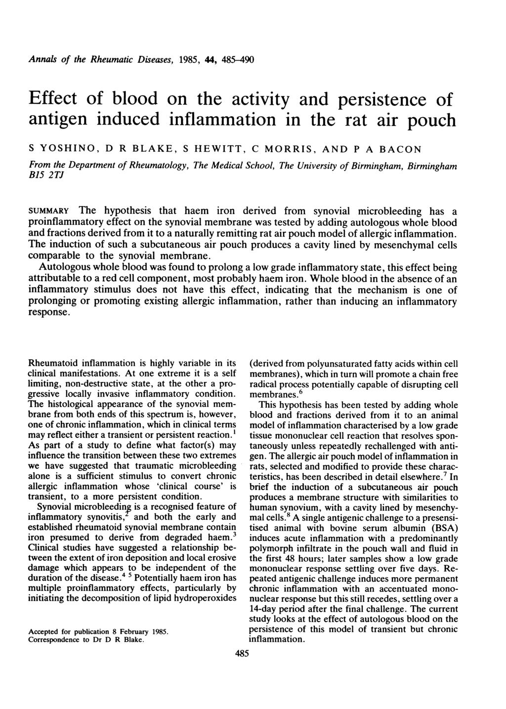Annals of the Rheumatic Diseases, 1985, 44, 485-490 Effect of blood on the activity and persistence of antigen induced inflammation in the rat air pouch S YOSHINO, D R BLAKE, S HEWITT, C MORRIS, AND