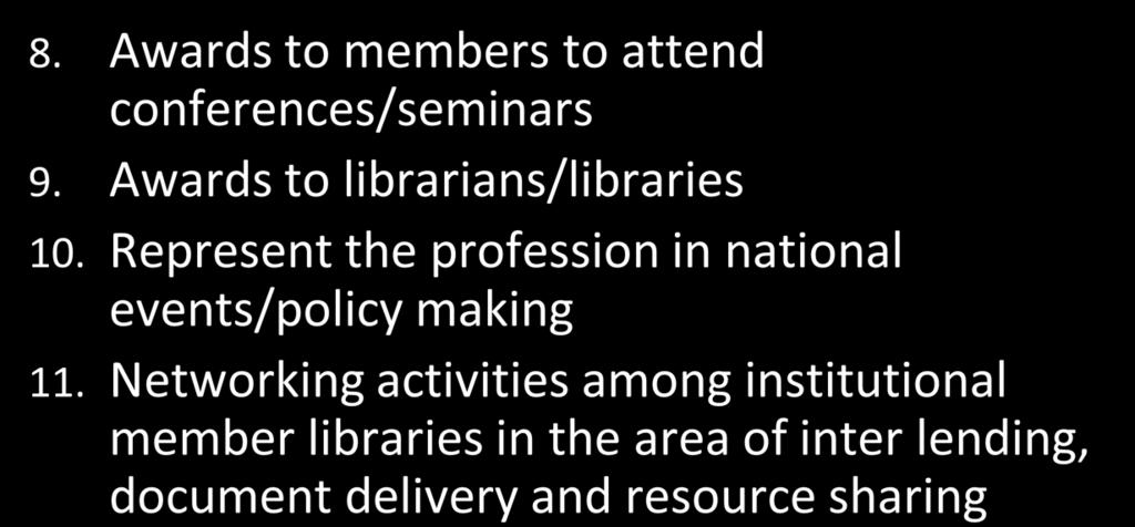 Activities 8. Awards to members to attend conferences/seminars 9. Awards to librarians/libraries 10.