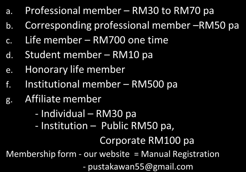 Student member RM10 pa e. Honorary life member f. Institutional member RM500 pa g.