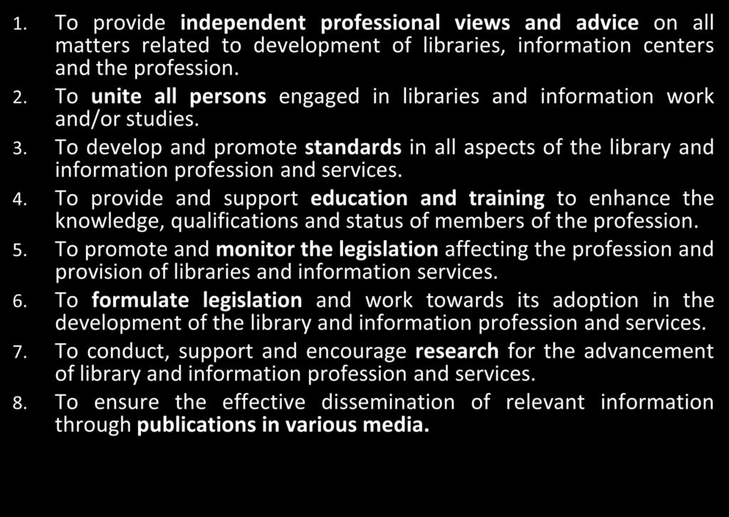 To provide and support education and training to enhance the knowledge, qualifications and status of members of the profession. 5.