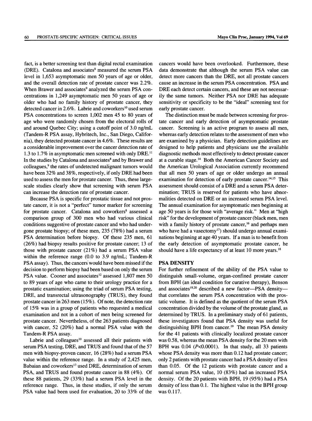 60 PROSTATE-SPECIFIC ANTIGEN: CRITICAL ISSUES Mayo Clin Proc, January 1994, Vol 69 fact, is a better screening test than digital rectal examination (DRE).