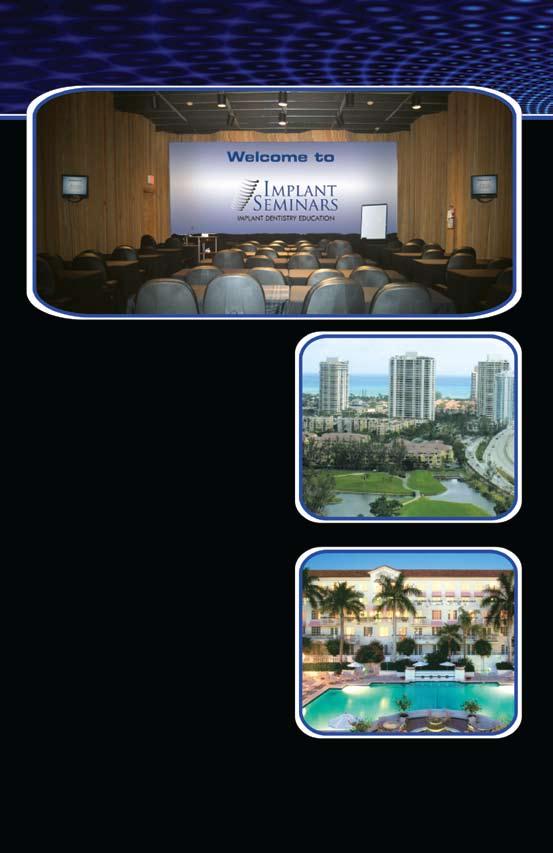 SEMINAR LOCATION Implant Seminars Training Center 1830 NE 153rd Street North Miami Beach, Florida 33162 Dedicated Staff and Fully Equipped Facility RECOMMENDED HOTEL Fairmont Turberry Isle Resort &