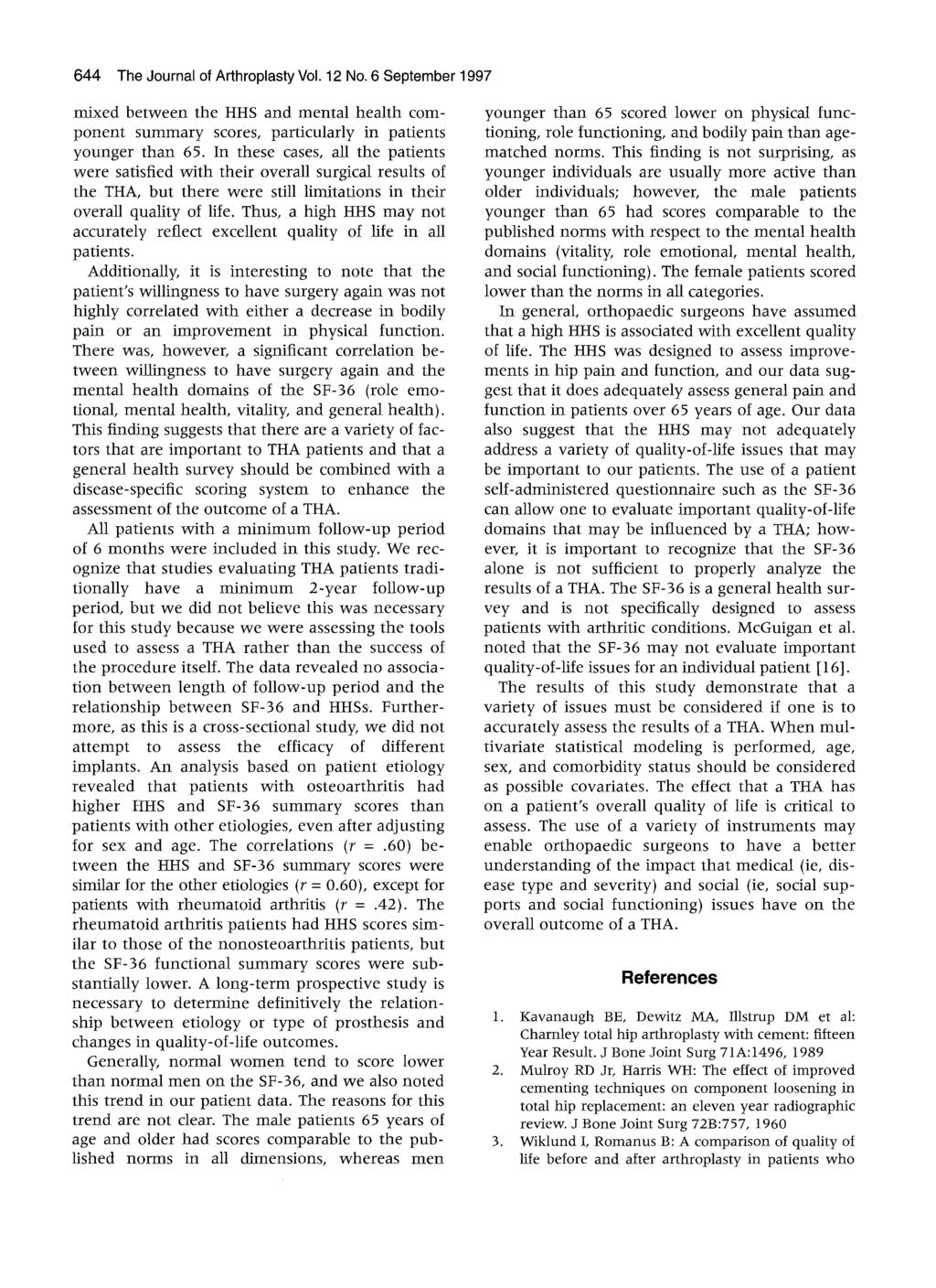 644 The Journal of Arthroplasty Vol. 12 No. 6 September 1997 mixed between the HHS and mental health component summary scores, particularly in patients younger than 65.