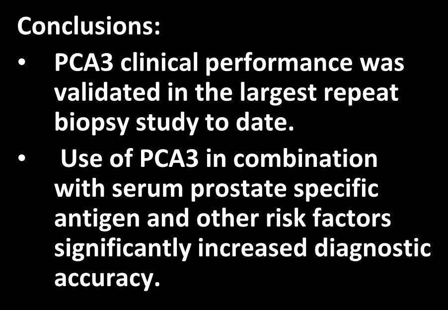 Aubin, J Urol 10 Conclusions: PCA3 clinical performance was validated in the largest repeat biopsy study to date.