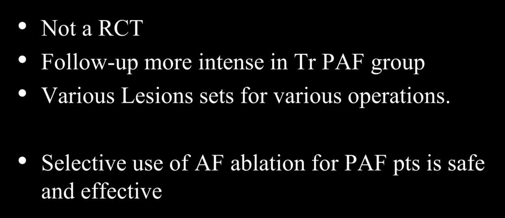 Limitations/Implications Not a RCT Follow-up more intense in Tr PAF group Various Lesions