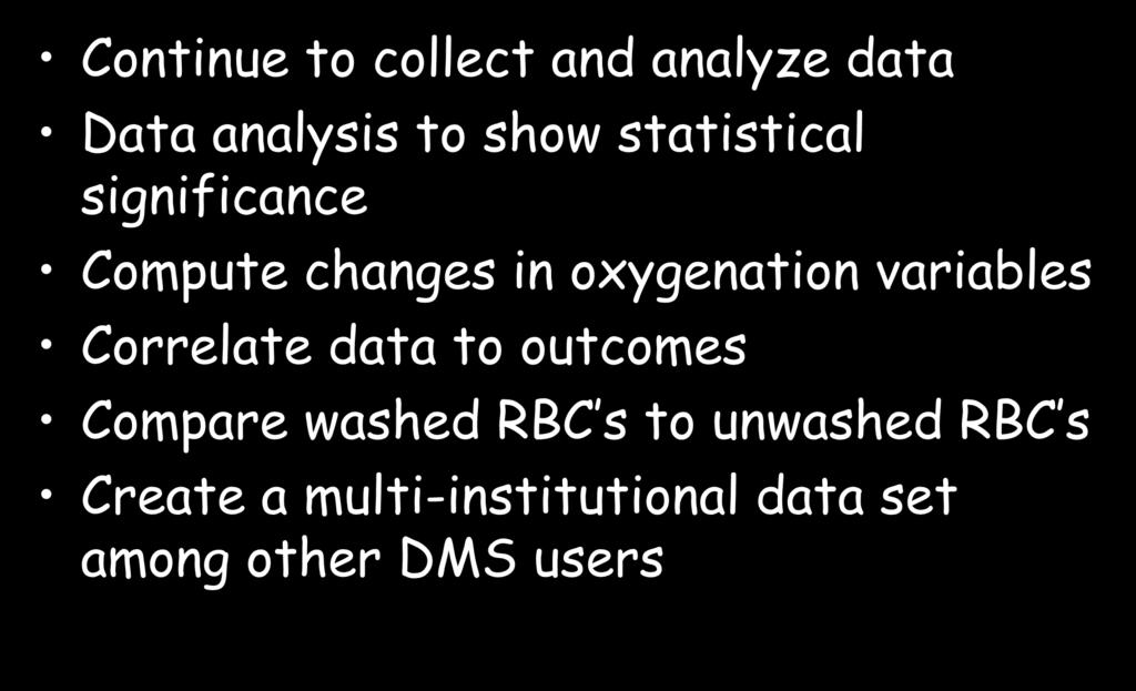 Future Direction Continue to collect and analyze data Data analysis to show statistical significance Compute changes in oxygenation