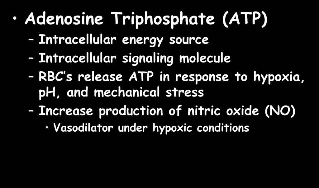 Why Blood Can Be Good Adenosine Triphosphate (ATP) Intracellular energy source Intracellular signaling molecule RBC s release