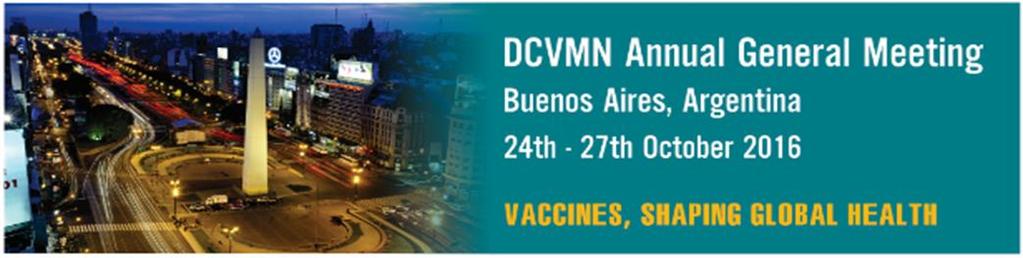 PROPOSED AGENDA AGM 24-27th October 2016, Buenos Aires Day 0 Monday October 24 th 8:30 18:30 Registration GRAND FOYER 9:00 18:00 Pre-meetings / For DCVMN Members only Quinquela 9:00 10:00 WHO