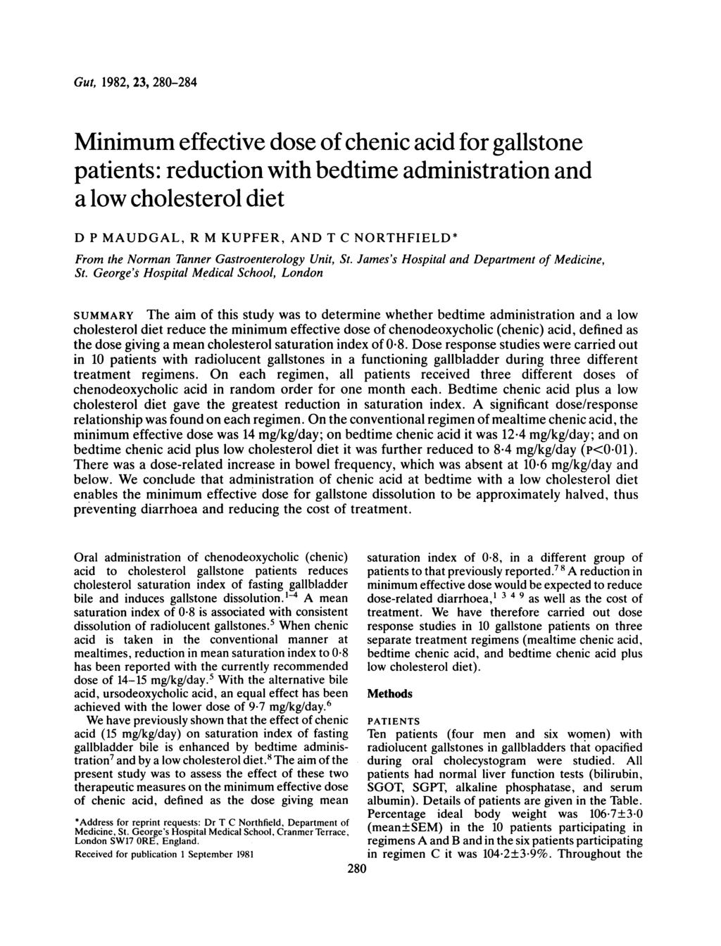 Gut, 1982, 23, 28-284 Minimum effetive dose of heni id for gllstone ptients: redution with bedtime dministrtion nd low holesterol diet D P MUDGL, R M KUPFER, ND T C NORTHFIELD* From the Normn Tnner