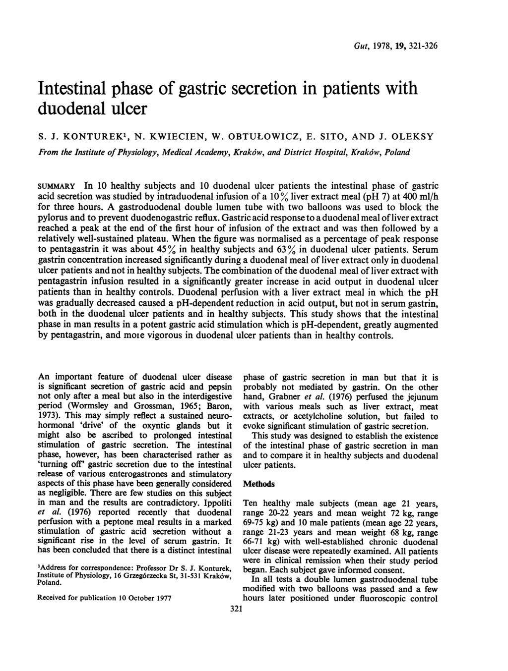 Gut, 1978, 19, 321-326 Intestinal phase of gastric secretion in patients with duodenal ulcer S. J. KONTUREK1, N. KWIECIEN, W. OBTULOWICZ, E. SITO, AND J.