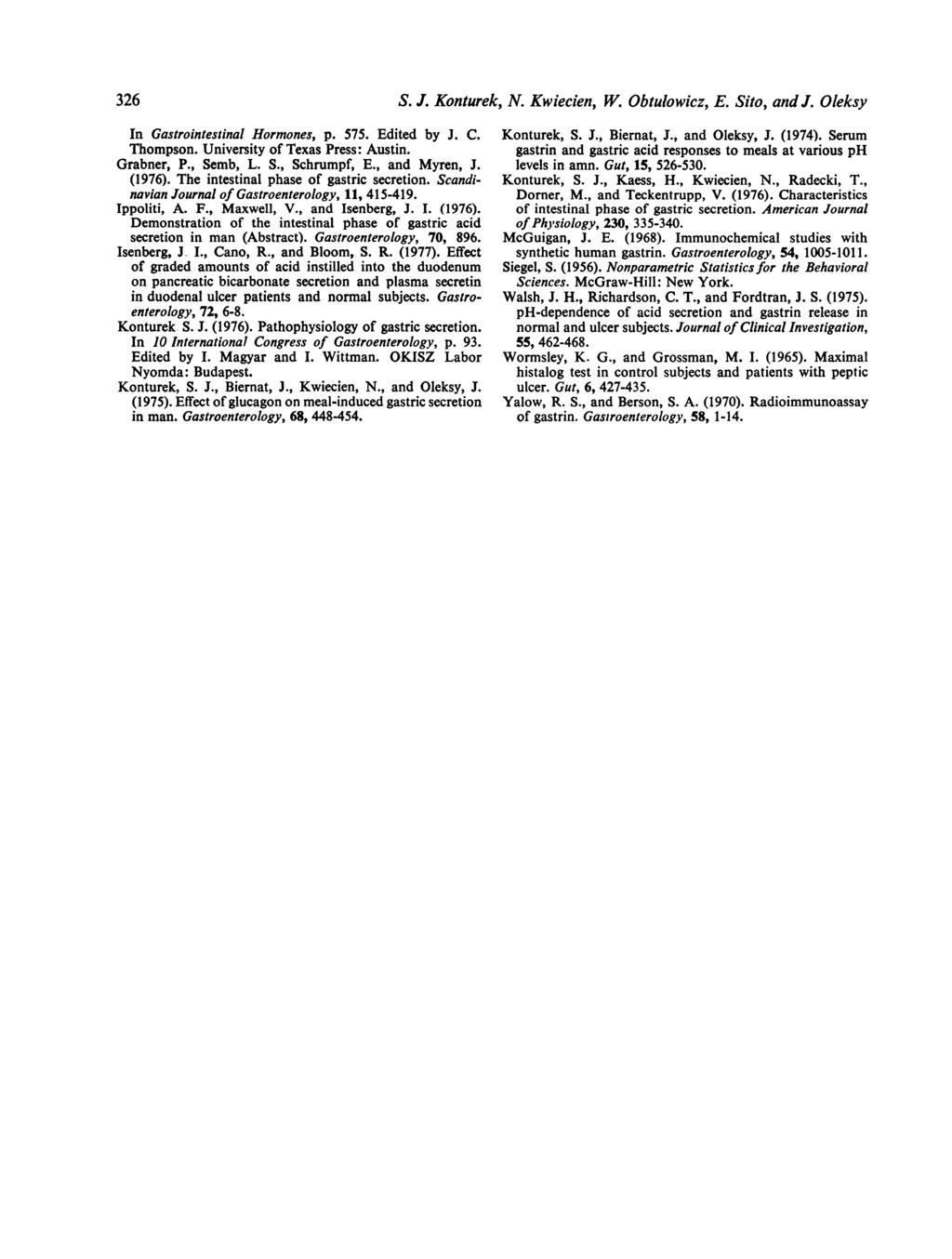 326 S. J. Konturek, N. Kwiecien, W. Obtulowicz, E. Sito, and J. Oleksy In Gastrointestinal Hormones, p. 575. Edited by J. C. Thompson. University of Texas Press: Austin. Grabner, P., Semb, L. S., Schrumpf, E.