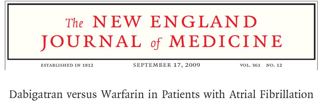 18,000 patients with a-fib randomized to warfarin or dabigatran Risk of stroke