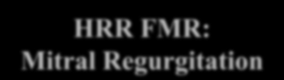HRR FMR: Mitral