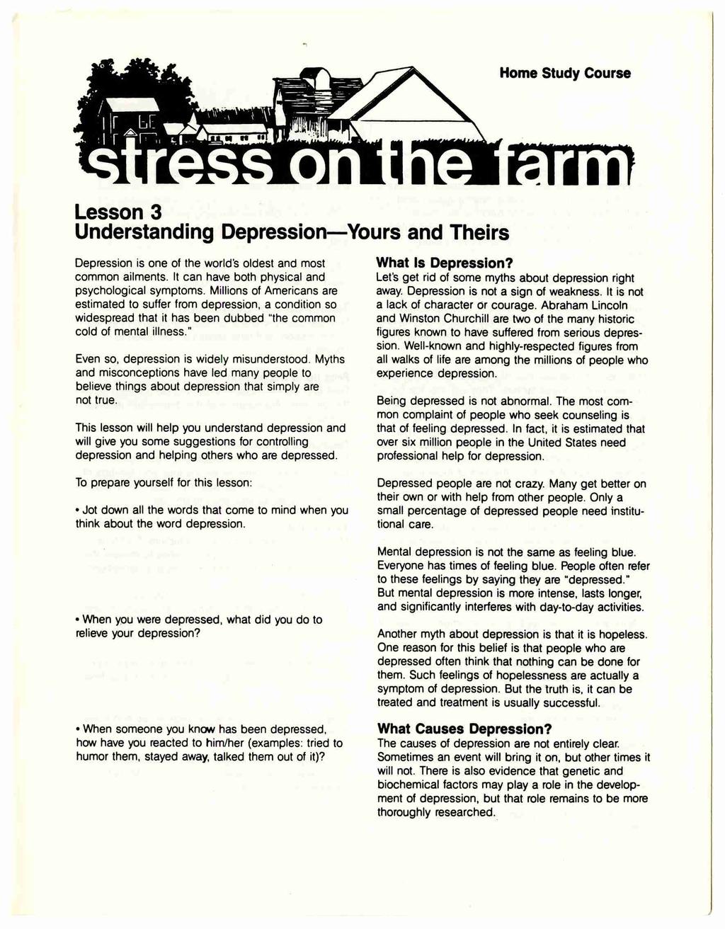 Home Study Course Lesson 3 Understanding Depression Yours and Theirs Depression is one of the world's oldest and most common ailments. It can have both physical and psychological symptoms.