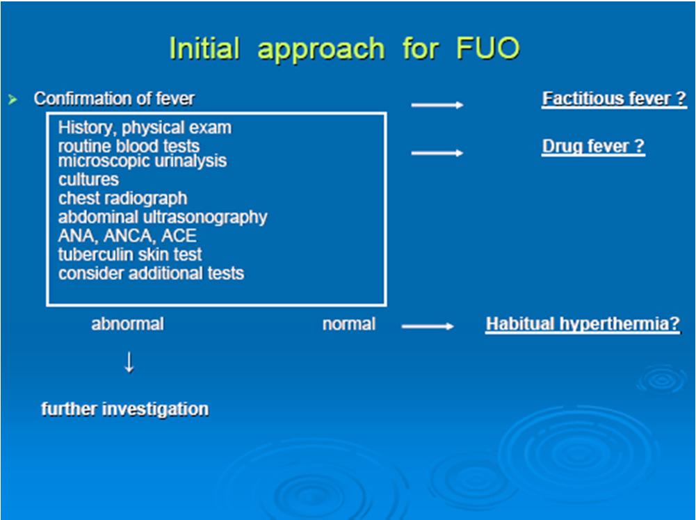 Diagnostic approach of FUO «pdc» = potentially diagnostic clues Look for them If no pdc s and/or directed