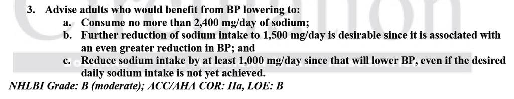 5 grams of sodium/day 5-20 mmhg/10 kg weight lost 8-14 mmhg Restrict sodium intake <2.