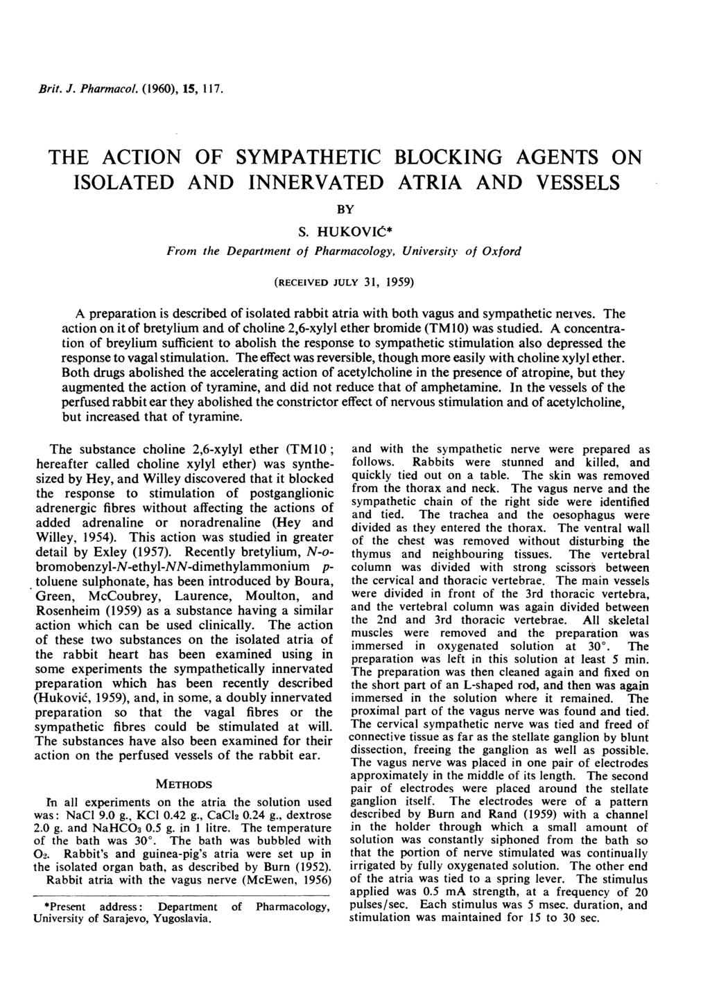 Brit. J. Pharmacol. (1960), 15, 117. THE ACTION OF SYMPATHETIC BLOCKING AGENTS ON ISOLATED AND INNERVATED ATRIA AND VESSELS BY S.