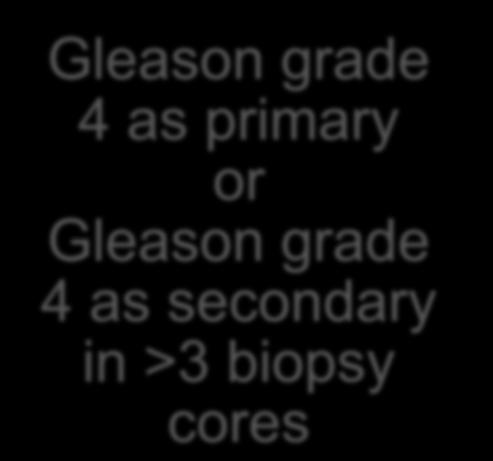 4 as secondary in >3 biopsy cores