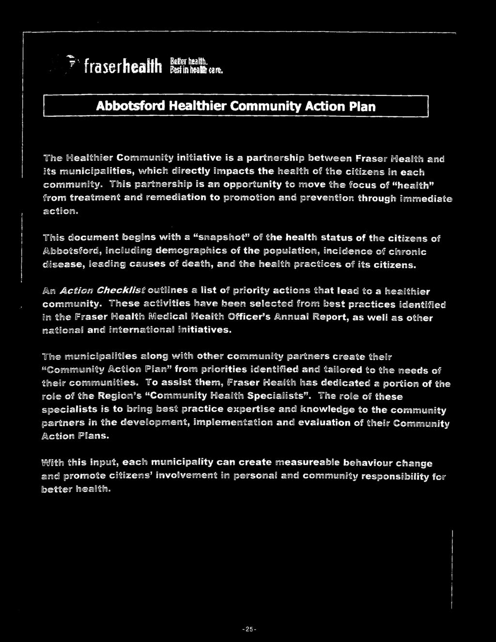 This document begins with a "snapshot" of the health status of the citizens of Abbotsford, including demographics of the population, incidence of chronic disease, leading causes of death, and the