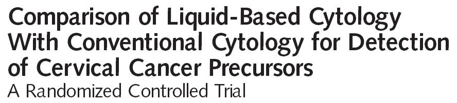 Siebers, Arbyn JAMA 2009, 302:1757-1764 Conclusion: This study indicates that liquid-based cytology does not perform