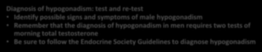 requires two tests of morning total testosterone Be sure to follow the Endocrine Society Guidelines to