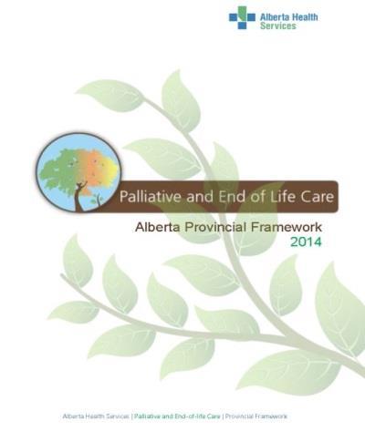 Palliative and End of Life Care Alberta Provincial Framework 2014 Framework development was