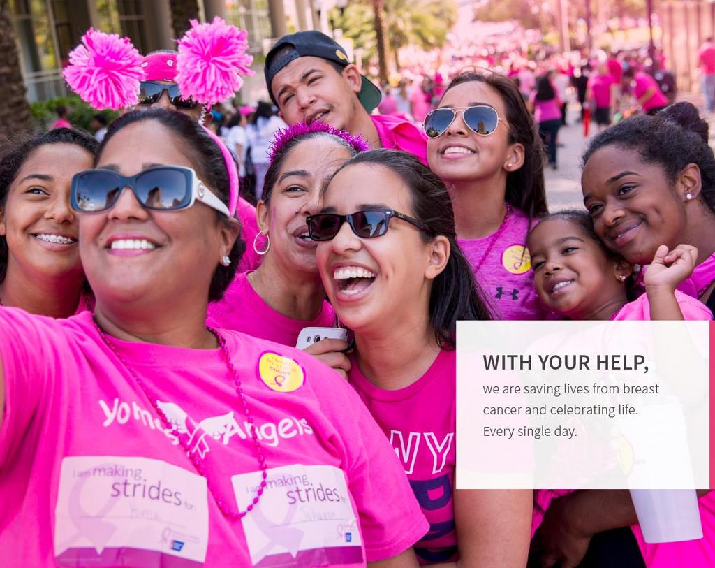 Through your sponsorship, you are joining our lifesaving mission to end breast cancer by investing in innovative cancer research, providing free information and support, and helping people reduce