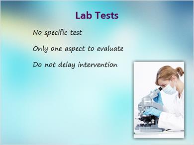 1.14 Lab Tests MARK: Why don t we do a lab test to see whether a patient is properly nourished? JILL: Because there isn t any specific test for nutrition.