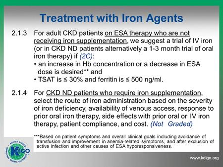 Slide 6 So then if you go down to the second statement here for paediatric patients, for all paediatric CKD patients with anaemia not on iron or ESA therapy we recommend