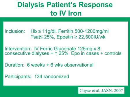 The other piece of information that was pretty relevant in terms of the use of iron is that most of the studies done and that examined the use of IV iron have been very small.