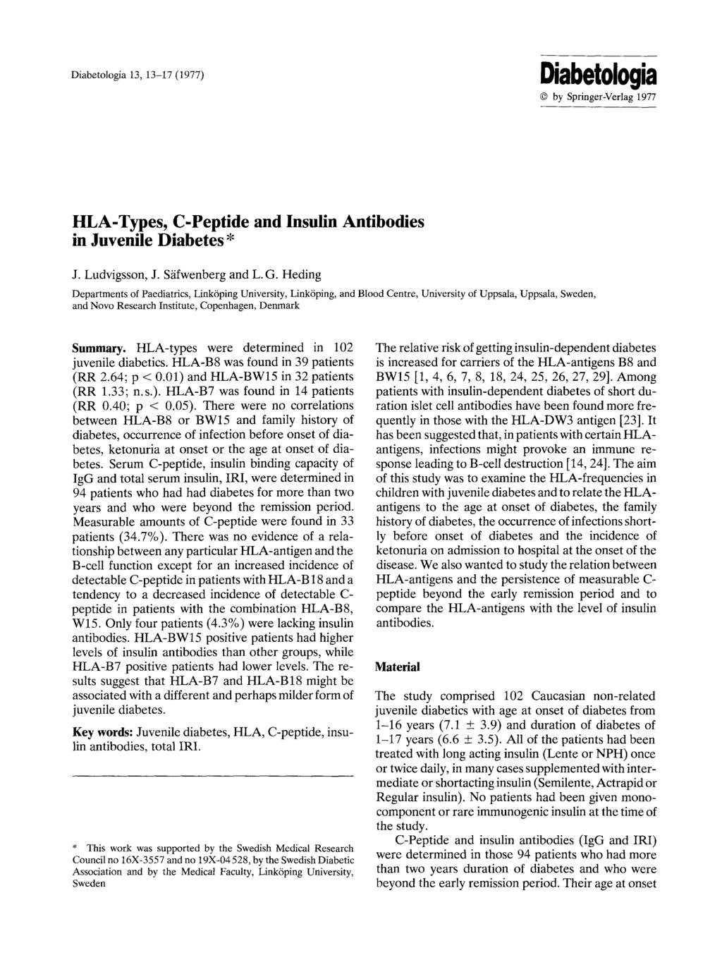 Diabetologia 13, 13-17 (1977) Diabetologia @ by Springer-Verlag 1977 HLA-Types, C-Peptide and Insulin Antibodies in Juvenile Diabetes* J. Ludvigsson, J. S/ifwenberg and L. G.