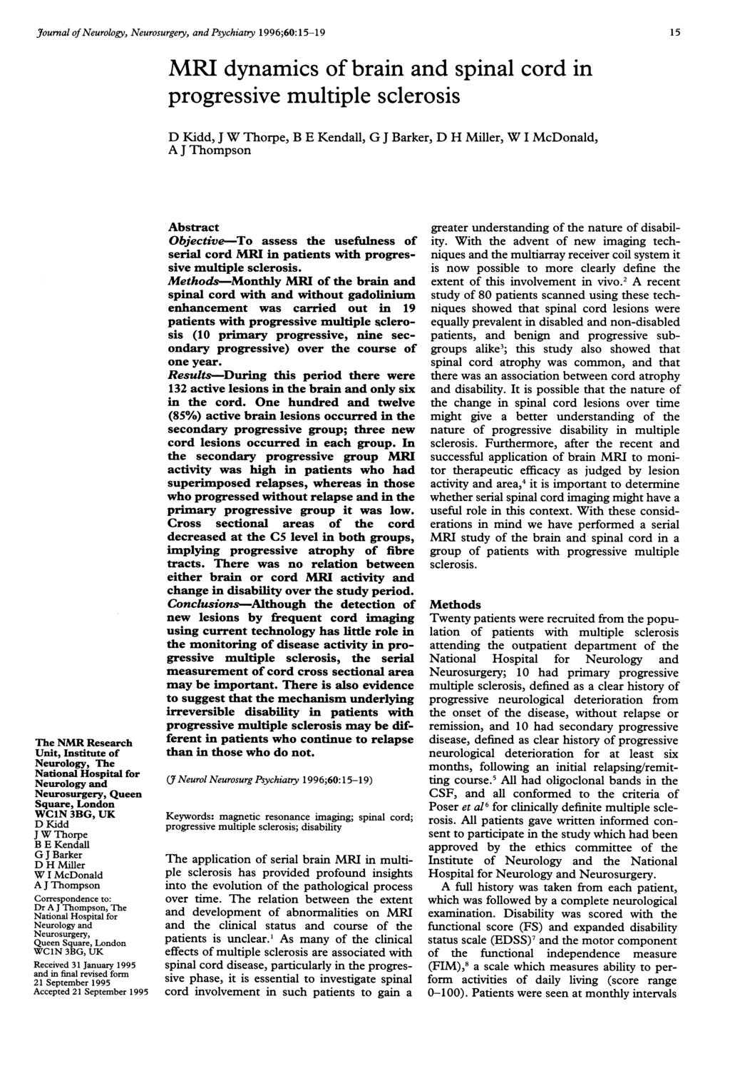 J7ournal of Neurology, Neurosurgery, and Psychiatry 1 996;60: 15-19 MRI dynamics of brain and spinal cord in progressive multiple sclerosis 1 5 D Kidd, J W Thorpe, B E Kendall, G J Barker, D H