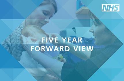 NHS 5-year Forward View What will the future look like?