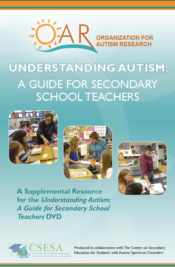 Collection of resources for secondary school teachers DVD series Developed by OAR http://www.researchautism.org/resources/teachersd vd.