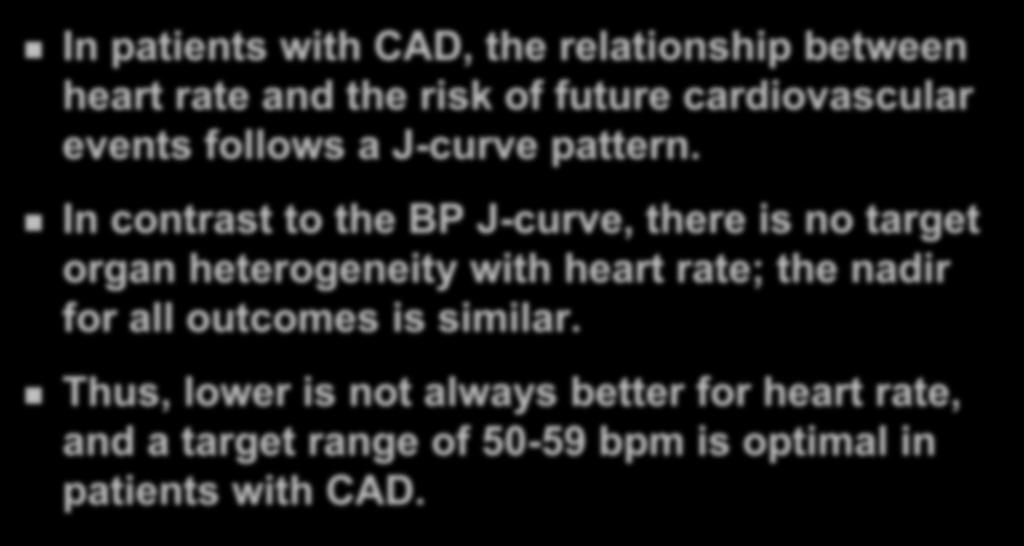 Conclusions In patients with CAD, the relationship between heart rate and the risk of future cardiovascular events follows a J-curve pattern.
