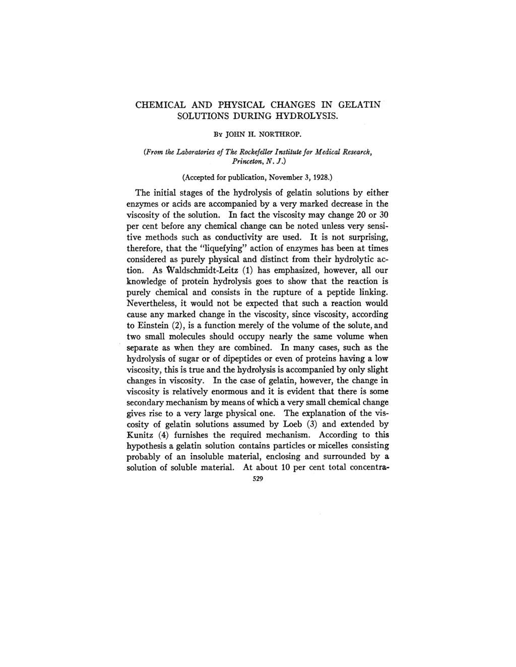 Published Online: 2 March, 1929 Supp Info: http://doi.org/1.185/jgp.12.4.529 Downloaded from jgp.rupress.org on August 26, 218 CHEMICAL AND PHYSICAL CHANGES IN GELATIN SOLUTIONS DURING HYDROLYSIS.