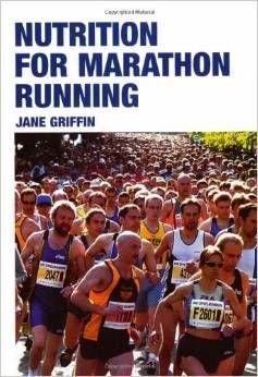 Nutrition for Running a Marathon By Jane Griffin (Sports Nutritionist) "Nutrition for Marathon Running" describes how the "running body" works and explains why performance in a marathon is so highly