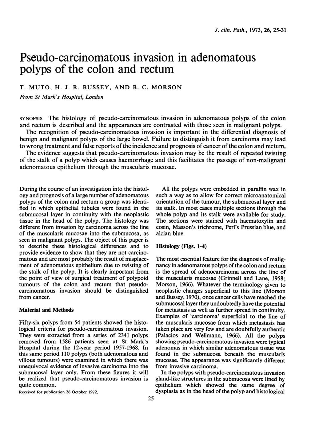 J. clin. Path., 1973, 26, 25-31 Pseudo-carcinomatous invasion in adenomatous polyps of the colon and rectum T. MUTO, H. J. R. BUSSEY, AND B. C.
