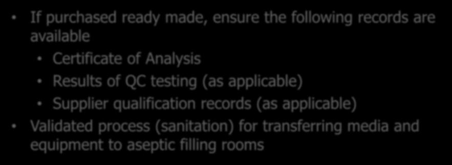 Monitoring Media If purchased ready made, ensure the following records are available Certificate of Analysis Results of QC testing (as applicable)