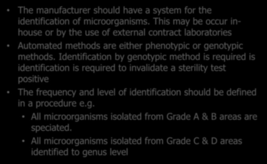 Identification of Isolates The manufacturer should have a system for the identification of microorganisms.