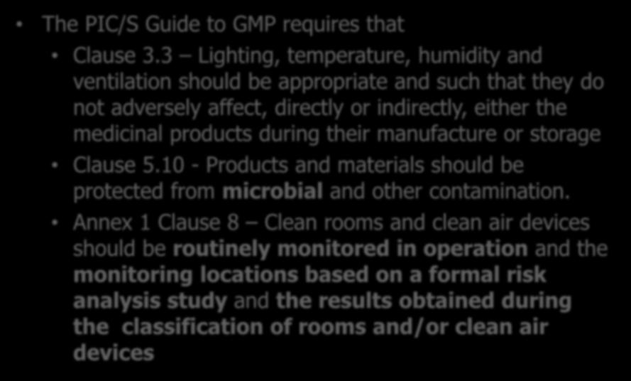 PIC/S Code of GMP Regulatory Requirements The PIC/S Guide to GMP requires that Clause 3.