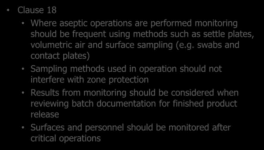 General Requirements for Viable Environmental Monitoring Annex 1 Clause 18 Where aseptic operations are performed monitoring should be frequent using methods such as settle plates, volumetric air and