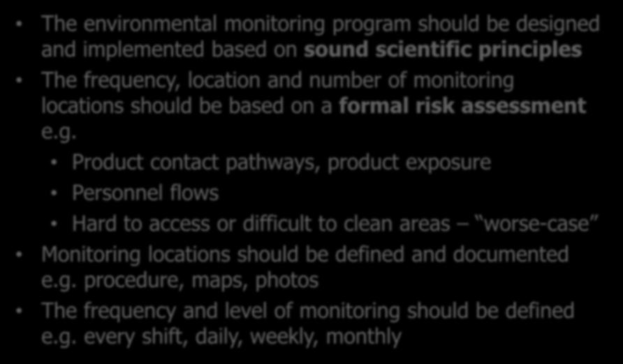 Viable Environmental Monitoring Program The environmental monitoring program should be designed and implemented based on sound scientific principles The frequency, location and number of monitoring