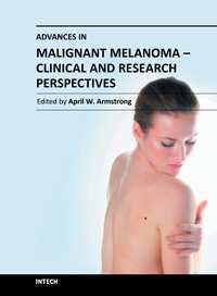 Advances in Malignant Melanoma - Clinical and Research Perspectives Edited by Dr.